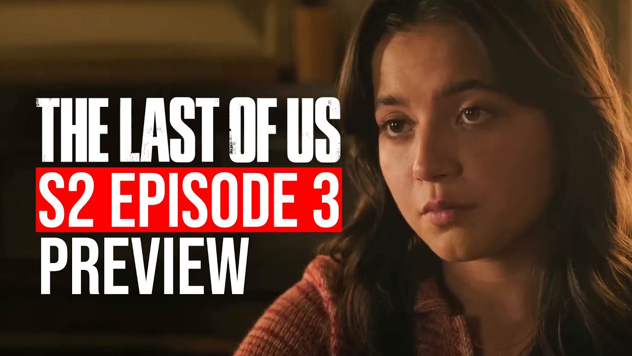 تفاصيل الحلقة 3 من الموسم الثاني لمسلسل The Last of Us