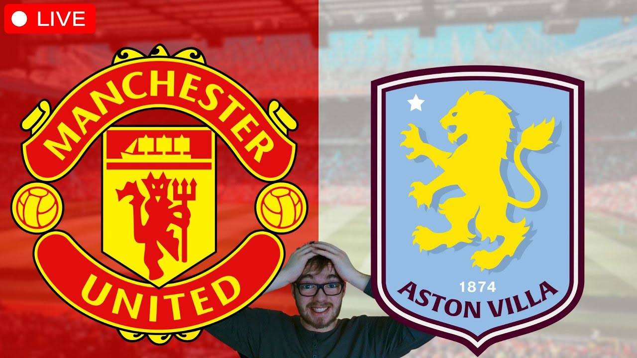 مباراة مانشستر يونايتد ضد أستون فيلا: تحليل وتفاصيل