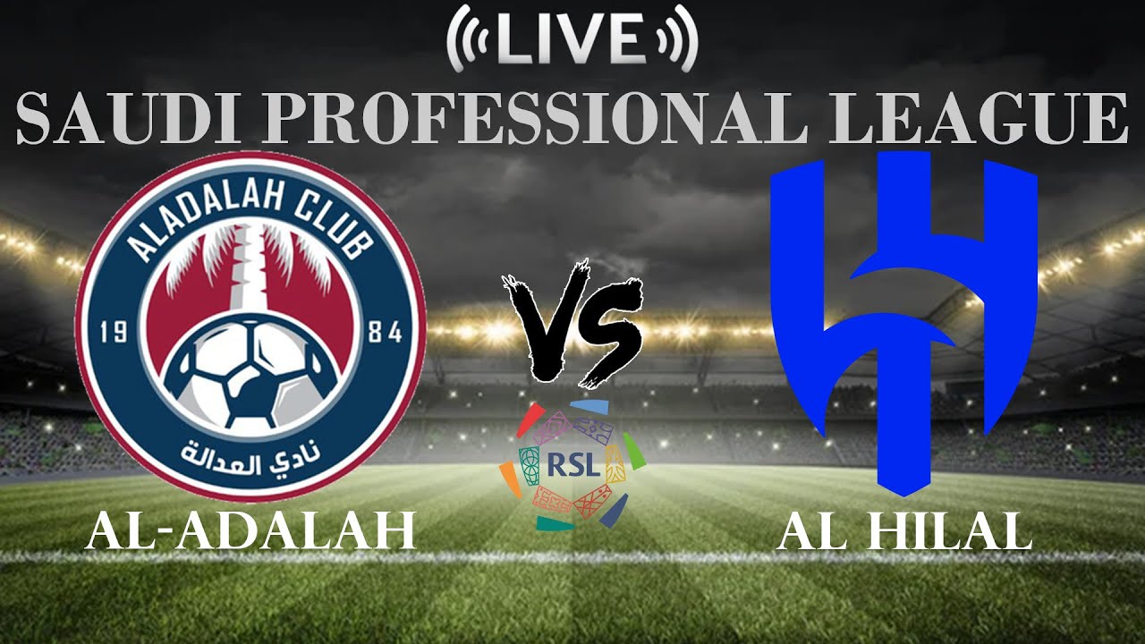 معركة العدالة ضد الهلال: مباراة الدوري السعودي